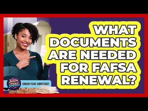 What Documents Are Needed For FAFSA Renewal?