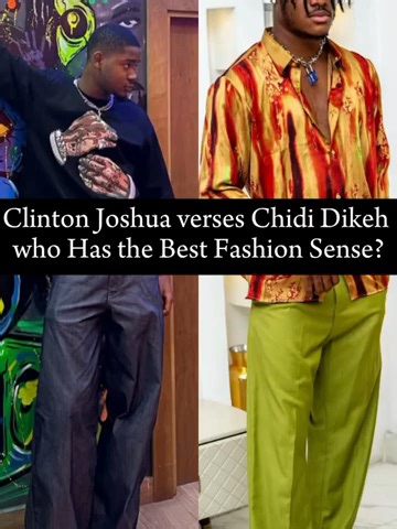 Clinton Joshua vs. Chidi dikeh, who has the best fashion sense_ #clintonjoshua(1)