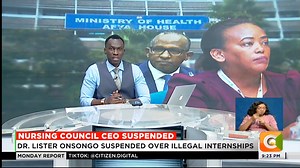 63K views · 908 reactions | Nursing Council CEO Suspended: DR. Lister Onsongo suspended over illegal internships Duale revokes internship letters for 42 students Students sent out before completing training #CitizenMondayReport Trevor Ombija | Citizen TV Kenya | Facebook