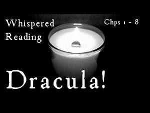 ASMR | DRACULA! 5+ Hours of Whispered Candlelit Reading - Chapters 1 - 8 - Gothic Horror