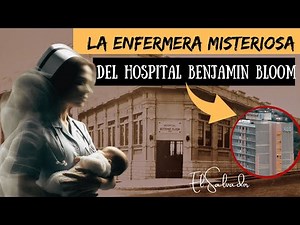 The Mysterious Nurse at Benjamin Bloom's Children's Hospital | Paranormal