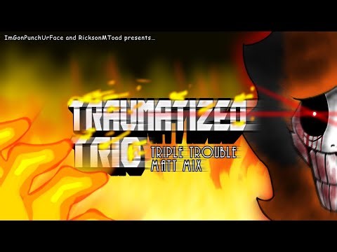 TRAUMATIZED TRIO | FNF Triple Trouble Matt Mix