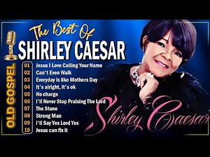 🎶 Shirley Caesar Greatest Gospel Hits | 50 Old School Praise & Worship Songs Ever