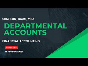 Departmental accounts (Full Notes)-11th/BCOM/BBA/MBA,CA Commerce students.