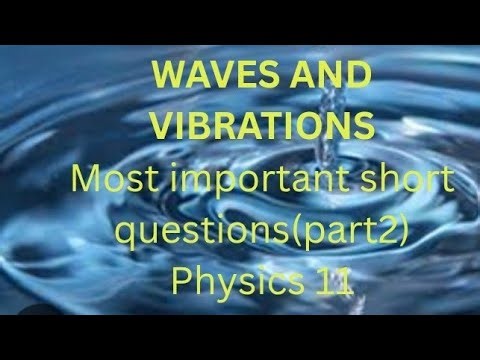Most important CR short questions/Waves and. Vibrations/chapter 7/ physics 11(part 2)