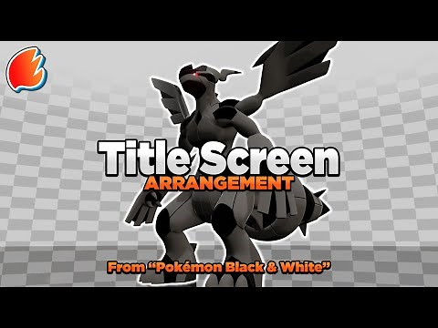 Title Screen: Arrangement ◓ Pokémon Black & White (Visuals by ‪@BlutwoAnimations‬)