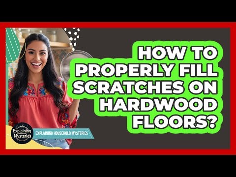 How To Properly Fill Scratches On Hardwood Floors?
