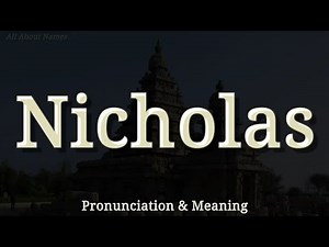 Nicholas - Pronunciation and Meaning