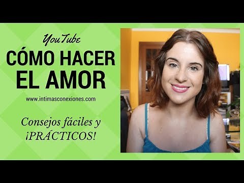 ¿Cómo hacer el amor? ¡Consejos prácticos! 👫 👬 👭