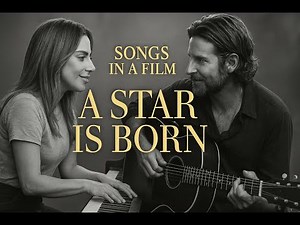 Songs in a Film | A Star is Born (2018) Soundtrack