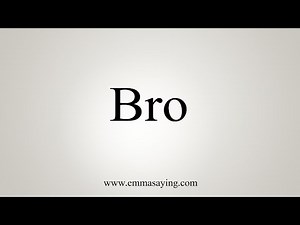 How To Say Bro