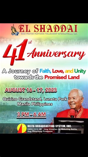 El Shaddai Dwxi Ppfi Inc. 41st Anniversary A Journey of Faith, Love, and Unity towards the Promised Land August 16-17, 2025 | Delta Broadcasting System, Inc.