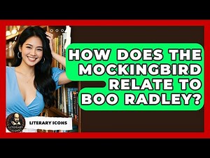How Does The Mockingbird Relate To Boo Radley? - Literary Icons