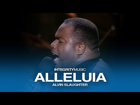 Alleluia – Alvin Slaughter (Live)