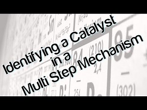 Identifying a catalyst in a multi step mechanism