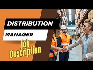 Job description of Distribution Manager - Role, Responsibilities & Skills
