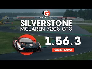 Silverstone 1.56.3 - Mclaren 720S GT3 - GO Setups | ACC