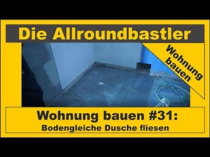 Wohnung bauen #31 - Bodengleiche Dusche fliesen