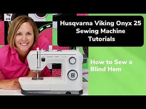 Husqvarna Viking Onyx 25 (Onyx 15) How to Sew a Blind Hem