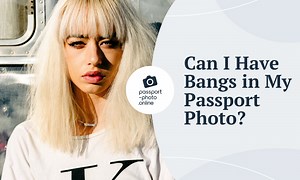 Can You Have Bangs in a Passport Photo? (2025 Guidelines)