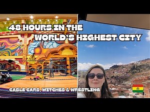 La Paz in 48 Hours: Bolivia's Most Extreme City!