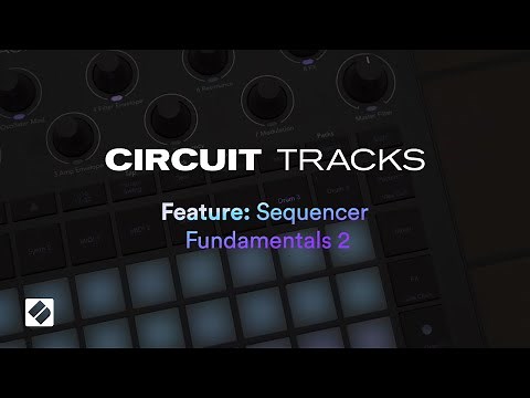 Circuit Tracks - Sequencer Fundamentals 2 // Novation
