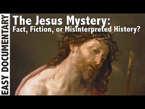 The Jesus Mystery: Fact, Fiction, or Misinterpreted History? - Full History Documentary