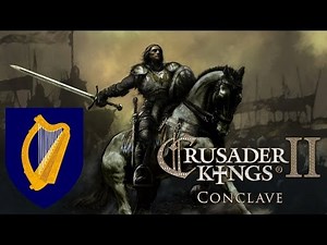 [Crusader Kings II - Conclave] Le Royaume d'Irlande - Ep 2