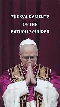 THE SACRAMENTS OF THE CATHOLIC CHURCH