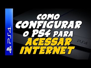 PLAYSTATION 4: Como CONFIGURAR seu PS4 para ACESSO a INTERNET