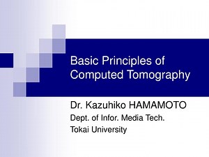 Basic Principles of Computed Tomography - SlideServe