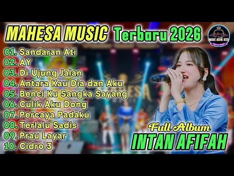INTAN AFIFAH - MAHESA MUSIC | SANDARAN ATI - CULIK AKU DONG | TERBARU FULL ALBUM 2026
