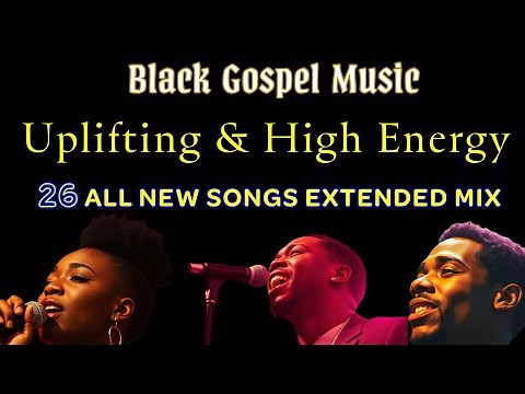 Praise and Worship Songs | Uplifting & High Energy | Powerful Black Gospel Music