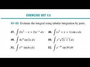 Calculus Ex # 7.2 Questions 47-52 Tabular Method of Integration By Parts: Howard Anton 10th Edition
