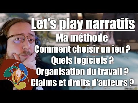 Méthode simple pour réaliser votre let's play narratif - Tuto