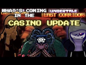 ULC | EVERYTHING THAT IS COMING INTO UNDERTALE LAST CORRIDOR'S CASINO UPDATE
