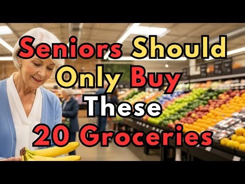 SENIORS SHOULD ONLY BUY THESE 20 GROCERIES (AND STOP WASTING MONEY ON THE REST)