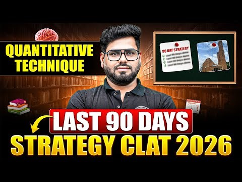 CLAT 2026: Topper's Routine for Last 90 Days Before Exam | CLAT Topper's Strategy