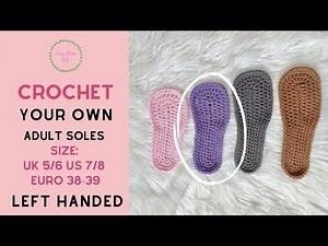 Left Handed | How to Crochet Soles Adult Size 5-6, US 7-8, Euro 38-39