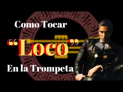 Como tocar “Loco” (Alejandro Fernández) en la Trompeta