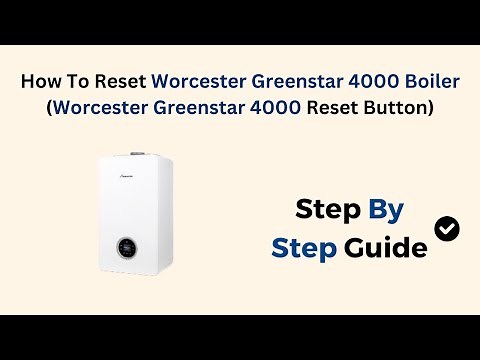 How To Reset Worcester Greenstar 4000 Boiler (Worcester Greenstar 4000 Reset Button)