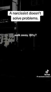 a narcasists don't solve problems..