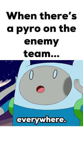 When There's a Pyro on the Enemy Team