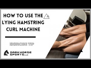 How To Use The Lying Hamstring Curl Machine