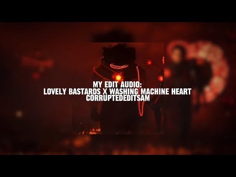 Lovely Bastards x Washing Machine Heart Edit Audio