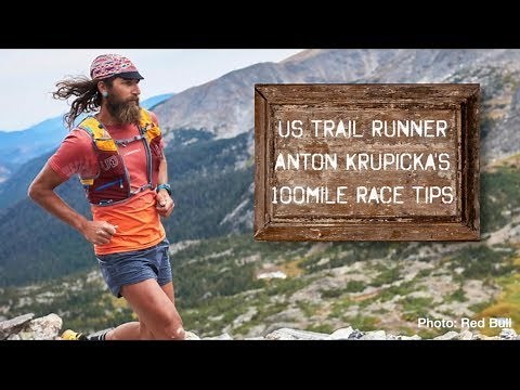 8 tips for 100-mile trail races - from Anton Krupicka