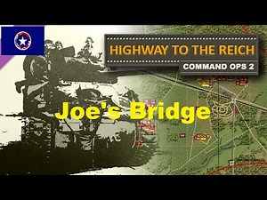 Command Ops 2 : Highway to the Reich - (Allies) Joe's Bridge