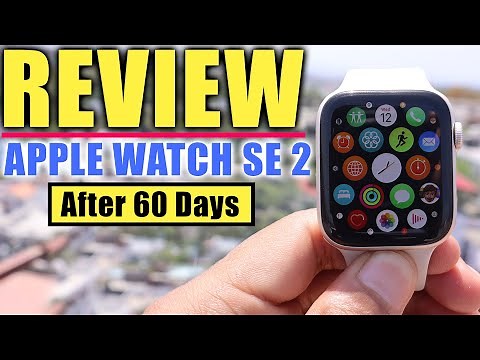 Apple Watch SE 2 Full Review Features, Performance, Battery Life Revealed After 60 Days Of Usage