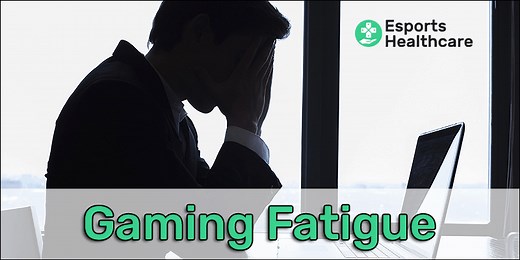 Gaming fatigue: prevent burnout and save your career – Esports Healthcare