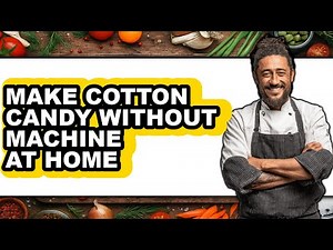 How To Make Cotton Candy Without Machine At Home (Only Way)